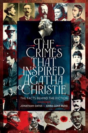 Crimes That Inspired Agatha Christie - The Facts Behind the Fiction