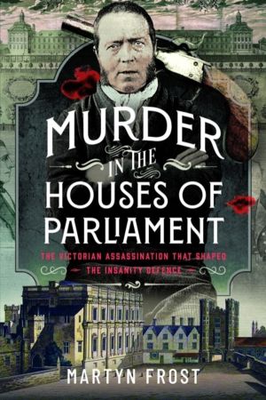 Assassinating the Prime Minister in Whitehall - The Victorian Murder that S