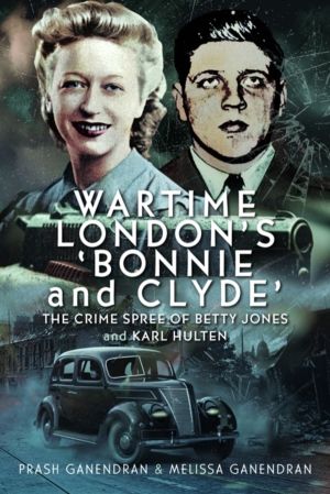 Wartime London's 'Bonnie and Clyde' - The Crime Spree of Betty Jones and Ka