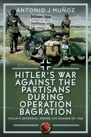 HitlerÔÇÖs War Against the Partisans During Operation Bagration - Spring an