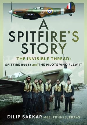 SpitfireÔÇÖs Story - The Invisible Thread: Spitfire R6644 and the Pilots Wh