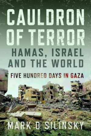 Cauldron of Terror ÔÇô Hamas, Israel, and the World - Five Hundred Days in