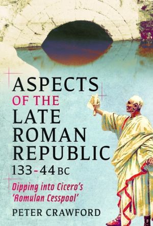 Aspects of the Late Roman Republic, 133-44BC - Dipping into Cicero's 'Romul