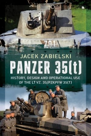 Panzer 35(t) - History, Design and Operational Use of the LT vz. 35/PzKpfw