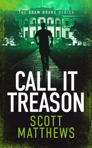 Call It Treason - An Adam Drake novel