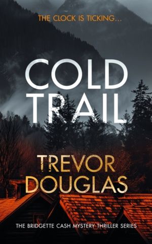 Cold Trail - A heart-pounding police procedural with unexpected twists