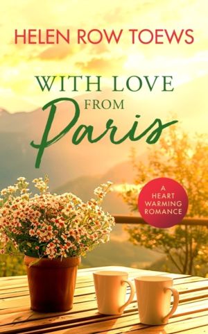 With Love From Paris - A Sweet, Heartwarming, Enemies to Lovers Romance