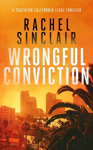 Wrongful Conviction - A Southern California legal thriller