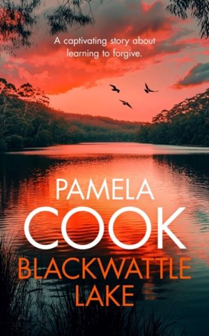 Blackwattle Lake - A Women's Family Fiction Saga Set Against the Australian