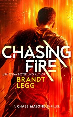Chasing Fire - An Action Adventure Techno Thriller