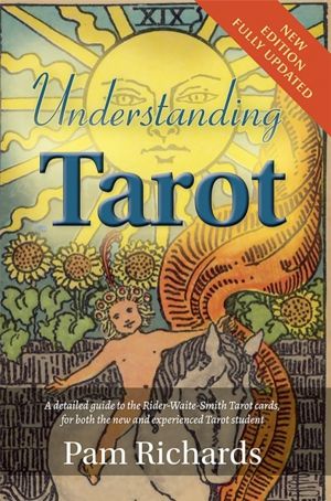 Understanding Tarot - A detailed guide to the Rider-Waite-Smith Tarot cards