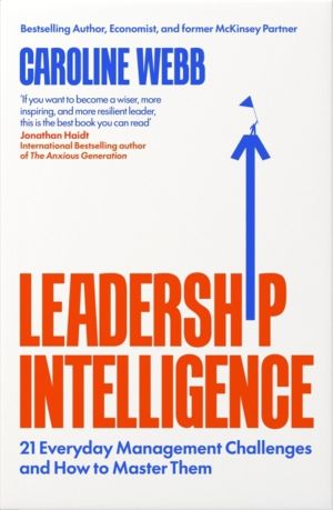Leadership Intelligence - Twenty-One Everyday Management Challenges and How