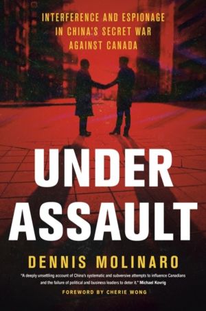 Under Assault - Interference and Espionage in China's Secret War Against Ca