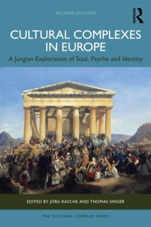 Cultural Complexes in Europe - A Jungian Exploration of Soul, Psyche and Id