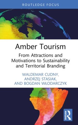 Amber Tourism - From Attractions and Motivations to Sustainability and Terr