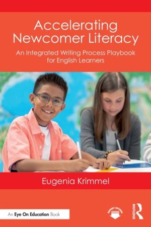 Accelerating Newcomer Literacy - An Integrated Writing Process Playbook for