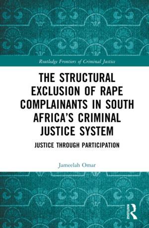 Structural Exclusion of Rape Complainants in South AfricaÔÇÖs Criminal Just