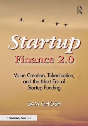 Startup Finance 2.0 - Value Creation, Tokenization, and the Next Era of Sta