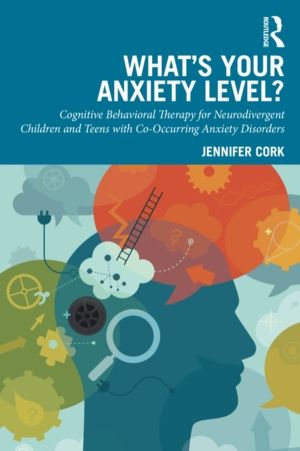 What's Your Anxiety Level? Cognitive Behavioral Therapy for Neurodivergent