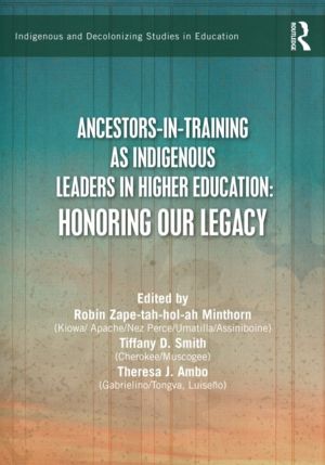 Ancestors-in-Training as Indigenous Leaders in Higher Education - Honoring