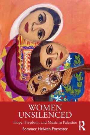 Women Unsilenced - Hope, Freedom, and Music in Palestine