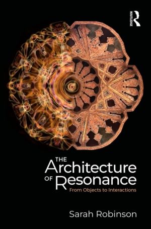 Architecture of Resonance - From Objects to Interactions
