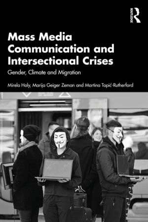 Mass Media Communication and Intersectional Crises - Gender, Climate, and M