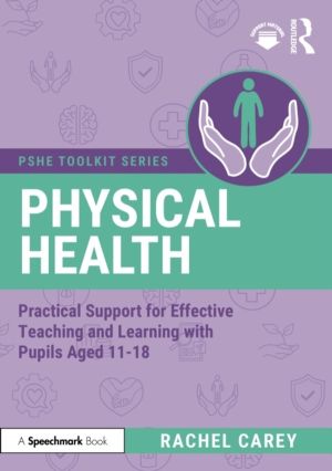 Physical Health - Practical Support for Effective Teaching and Learning wit