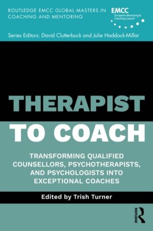 Therapist to Coach - Transforming Qualified Counsellors, Psychotherapists,