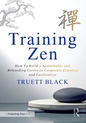Training Zen - How to Build a Sustainable and Rewarding Career in Corporate