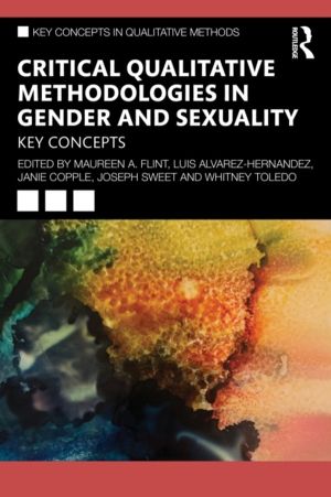 Critical Qualitative Methodologies in Gender and Sexuality - Key Concepts