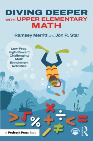 Diving Deeper with Upper Elementary Math - Low-Prep, High-Reward Challengin
