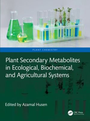 Plant Secondary Metabolites in Ecological, Biochemical, and Agricultural Sy