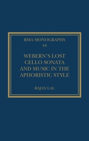 WebernÔÇÖs Lost Cello Sonata and Music in the Aphoristic Style