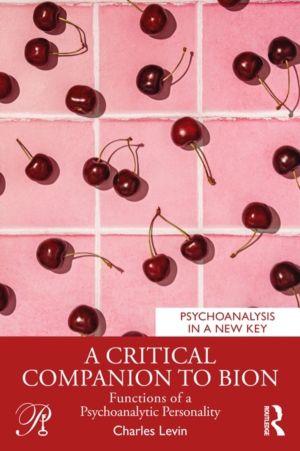 Critical Companion to Bion - Functions of a Psychoanalytic Personality