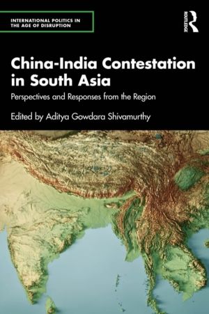 China-India Contestation in South Asia - Perspectives and Responses from th