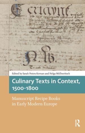 Culinary Texts in Context, 1500ÔÇô1800 - Manuscript Recipe Books in Early M