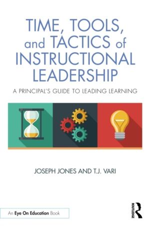 Time, Tools, and Tactics of Instructional Leadership - A PrincipalÔÇÖs Guid