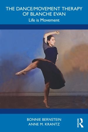 Dance/Movement Therapy of Blanche Evan - Life is Movement