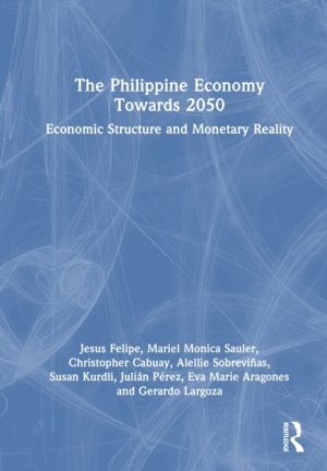 Philippine Economy Towards 2050 - Economic Structure and Monetary Reality