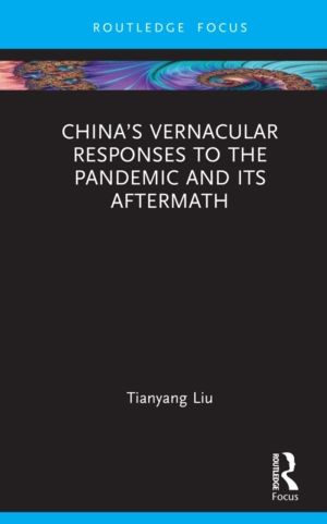 ChinaÔÇÖs Vernacular Responses to the Pandemic and Its Aftermath