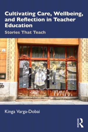 Cultivating Care, Wellbeing, and Reflection in Teacher Education - Stories