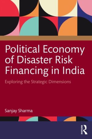 Political Economy of Disaster Risk Financing in India - Exploring the Strat