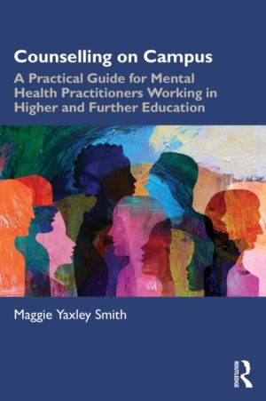 Counselling on Campus - A Practical Guide for Mental Health Practitioners W