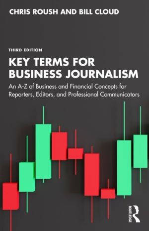 Key Terms for Business Journalism - An AÔÇôZ Reference for Reporters, Edito