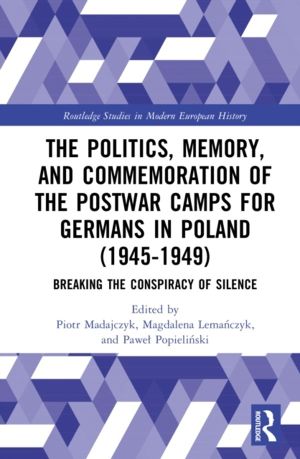 Politics, Memory, and Commemoration of the Postwar Camps for Germans in Pol