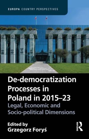 De-democratization Processes in Poland in 2015ÔÇô23 - Legal, Economic and S