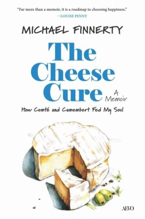 Cheese Cure - How Comte and Camembert Fed My Soul