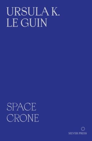 Space Crone - & The Carrier Bag Theory of Fiction