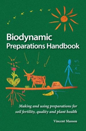 Biodynamic Preparations Handbook - Making and using preparations for soil f